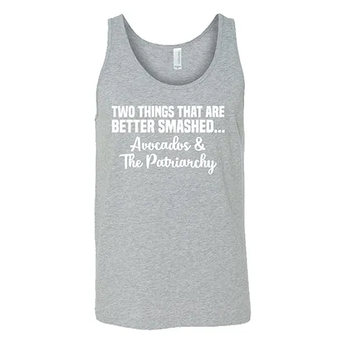 Two Things That Are Better Smashed... Avocados & The Patriarchy Shirt Unisex