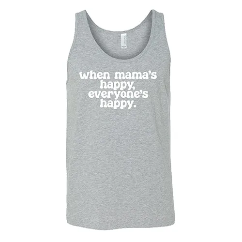 When Mama's Happy, Everyone's Happy Shirt Unisex